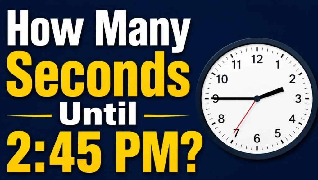 How Many Seconds Until 2:45 PM?