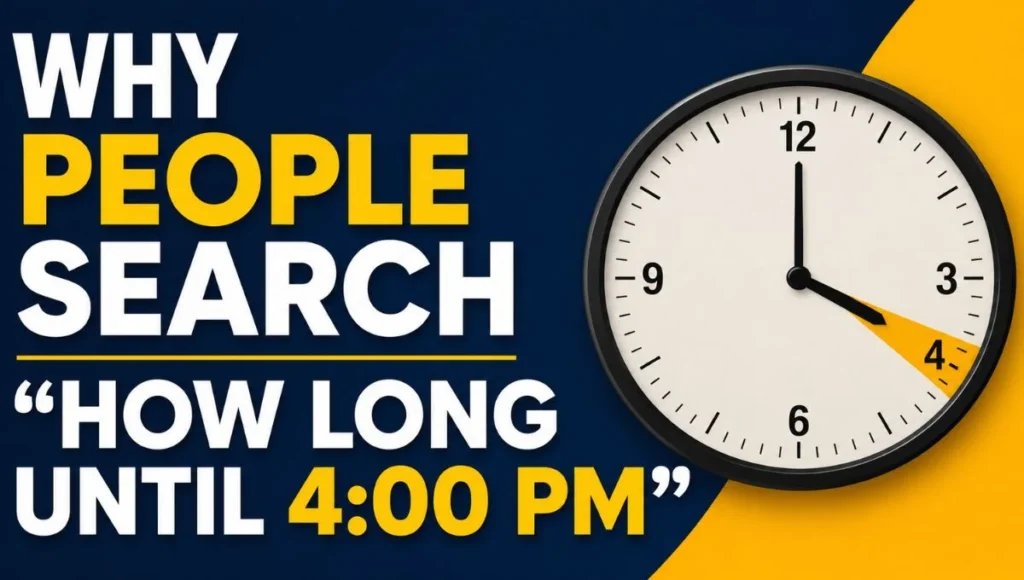 Why People Search "How Long Until 4:00 PM"