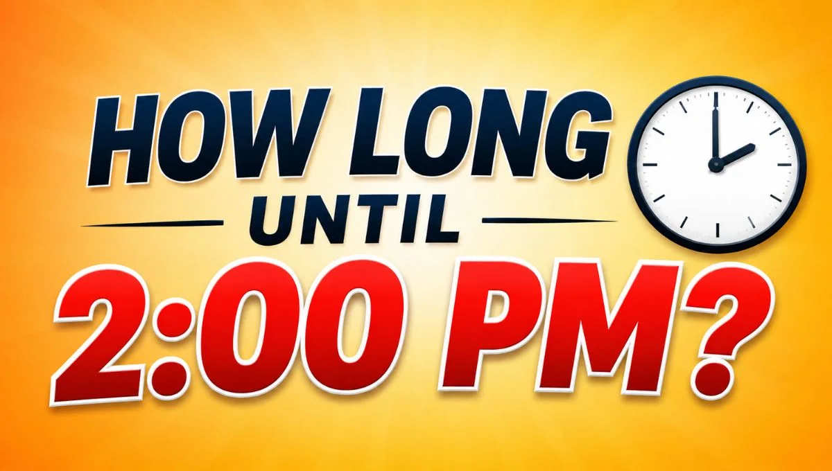 How Long Until 2:00 PM?