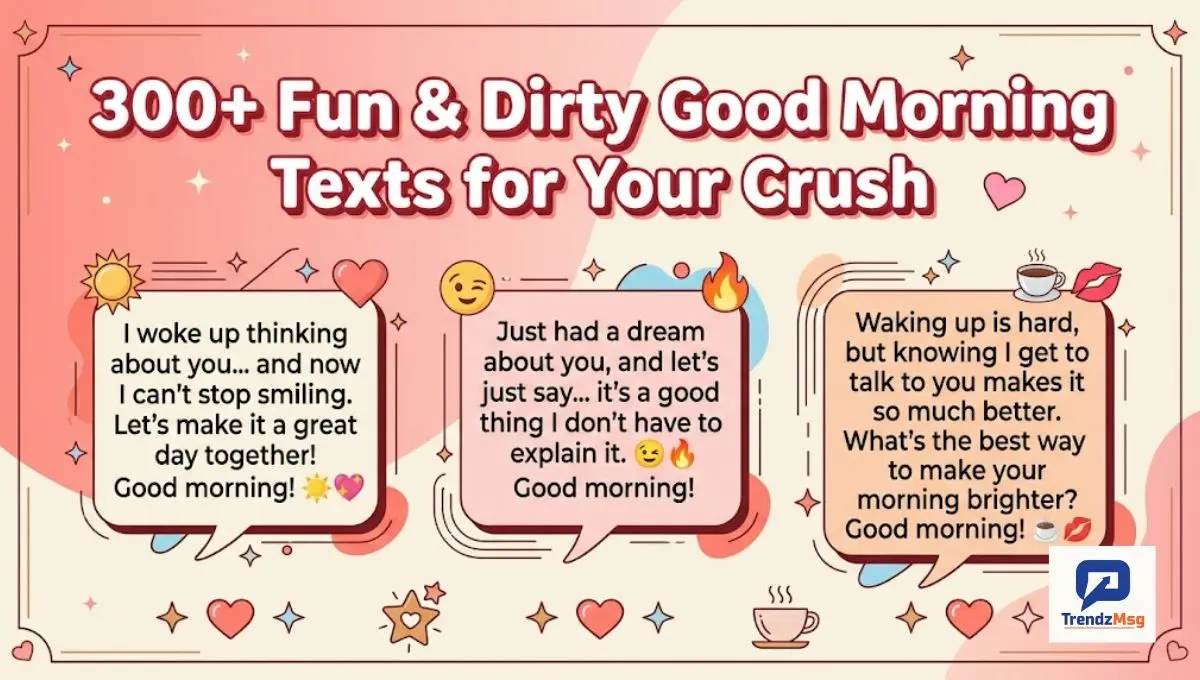 300+ Fun & Dirty Good Morning Texts for Your Crush