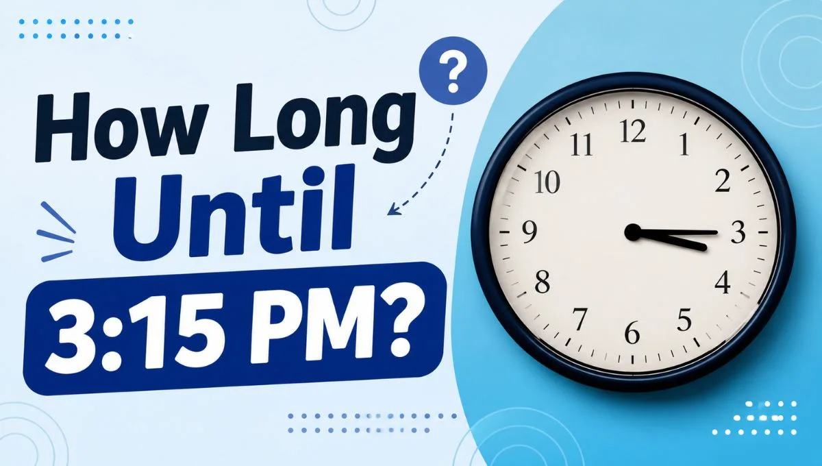 How Long Until 3:15 PM?